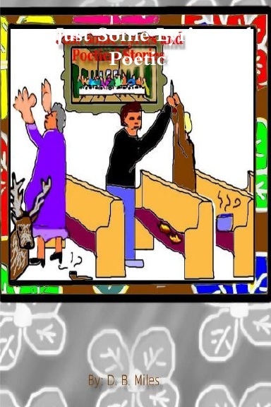 Just Some Lyrics and Poetical Stories