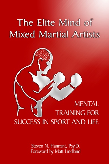 The Elite Mind of Mixed Martial Artists: Mental Training for Success in Sport and Life