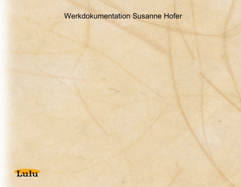 Werkdokumentation Susanne Hofer