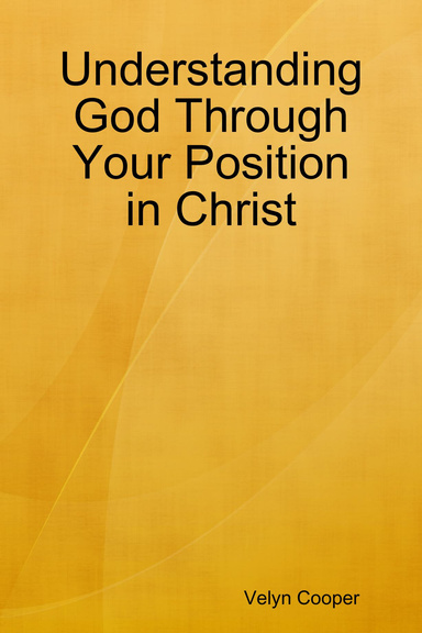 Understanding God Through Your Position in Christ
