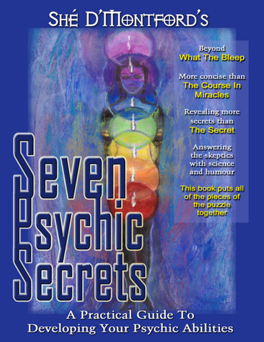 Seven Psychic Secrets - A Practical Guide to Developing Your Psychic Abilities