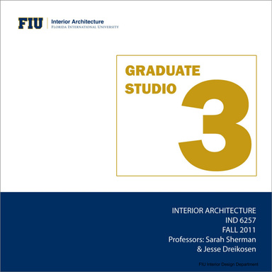 FIU INTERIOR ARCHITECTURE Grad 3 Studio Book - IND 6257 Fall 2011