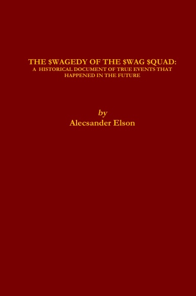 The $wagedy Of The $wag $quad: A Historical Documents Of True Events That Happened In The Future