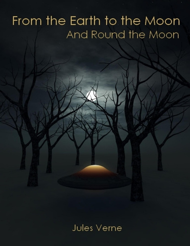 From the Earth to the Moon : And Round the Moon (Illustrated)