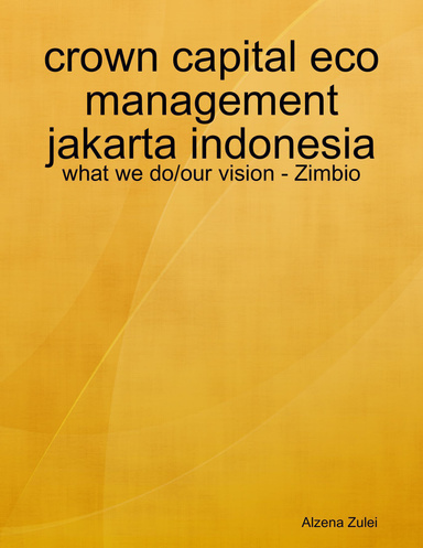 crown capital eco management jakarta indonesia: what we do/our vision - Zimbio