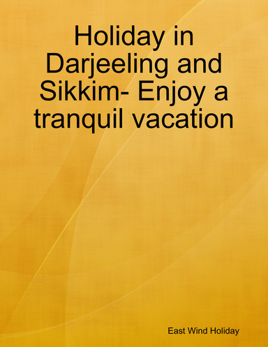 Holiday in Darjeeling and Sikkim- Enjoy a tranquil vacation