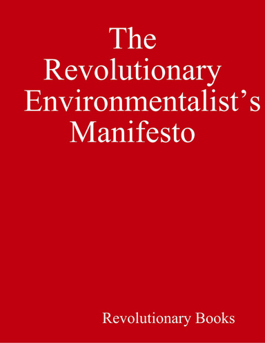 The Revolutionary Environmentalist’s Manifesto