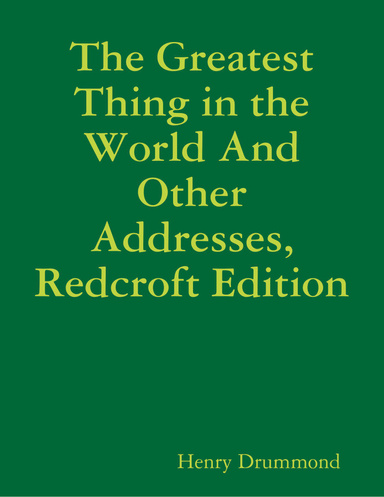 The Greatest Thing In the World and Other Addresses, Redcroft Edition