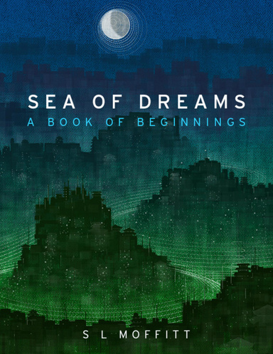 Sea of Dreams : A Book of Beginnings