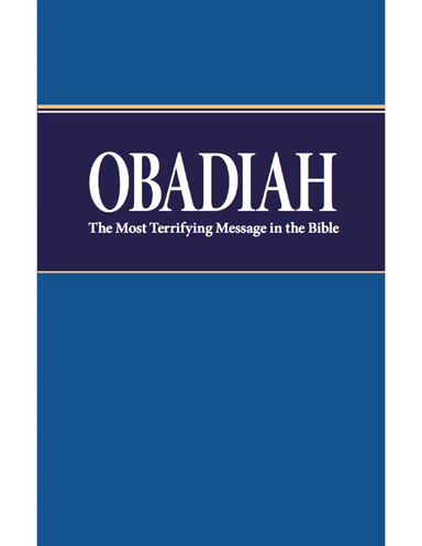 Obadiah: The Most Terrifying Message in the Bible