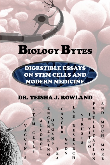 Biology Bytes: Digestible Essays on Stem Cells and Modern Medicine