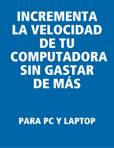 Incrementa la velocidad de tu computadora sin gastar de más