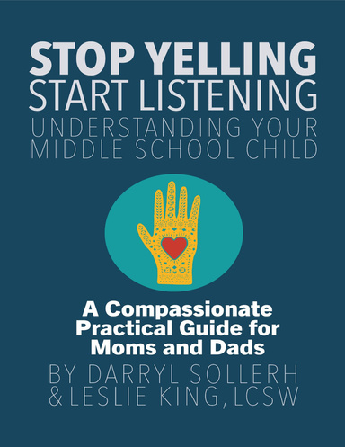 Stop Yelling, Start Listening -- Understanding Your Middle School Child
