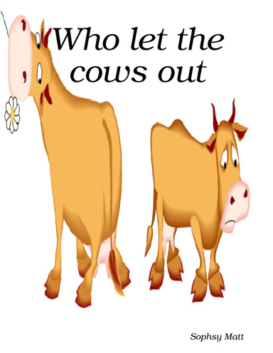 Who let the cows out
