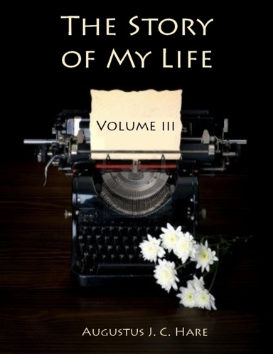The Story of My Life : Volume III (Illustrated)