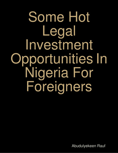 Some Hot Legal investment opportunities in Nigeria for foreigners