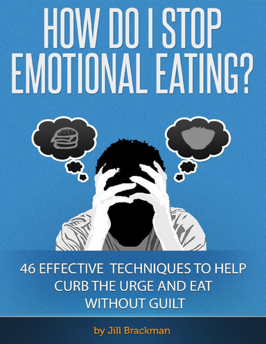 How Do I Stop Emotional Eating: 46 Effective Techniques To Help Curb ...