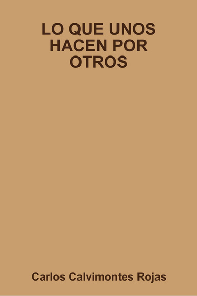 LO QUE UNOS HACEN POR OTROS