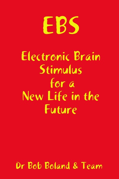 EBS - Electronic Brain Stimulus for a New Life in the Future