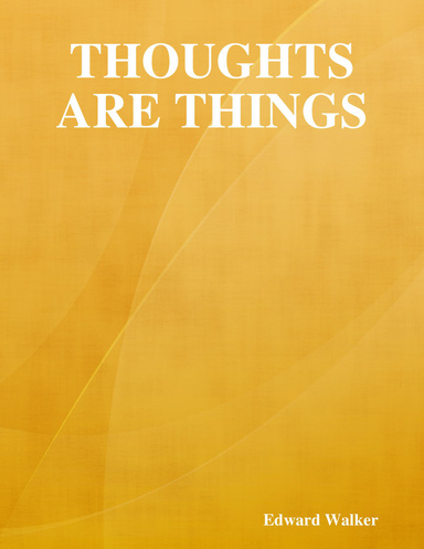 Thoughts Are Things