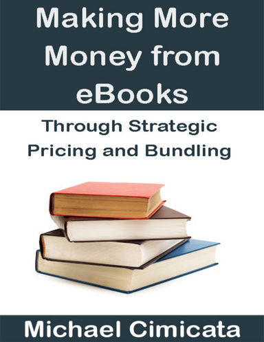 Making More Money from eBooks Through Strategic Pricing and Bundling