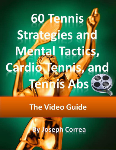60 Tennis Strategies and Mental Tactics: Includes Cardio Tennis and Tennis Abs Video