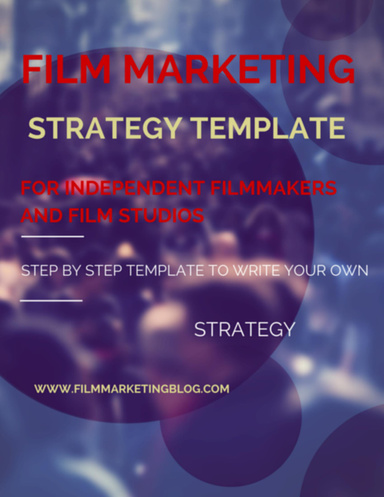 Film Marketing Strategy Template for Independent Filmmakers and Film Studios