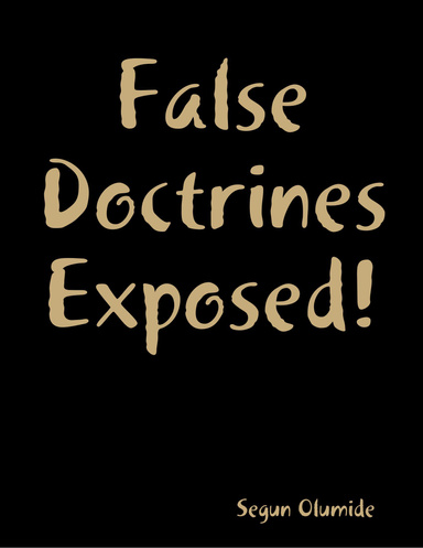 False Doctrines Exposed!