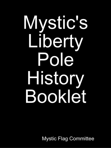 Mystic's Liberty Pole History Booklet