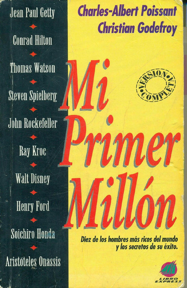 Mi primer millón - Diez de los hombres más ricos del mundo y los secretos de su éxito