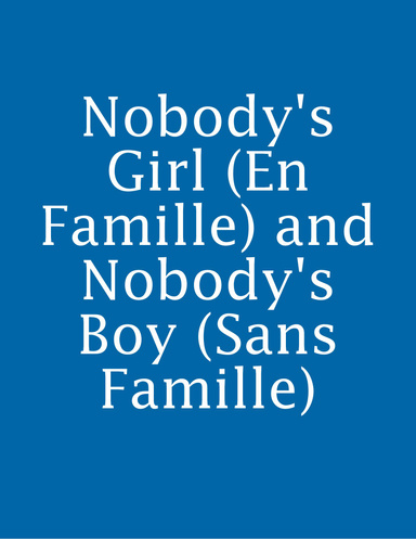 Nobody's Girl (En Famille) and Nobody's Boy (Sans Famille)