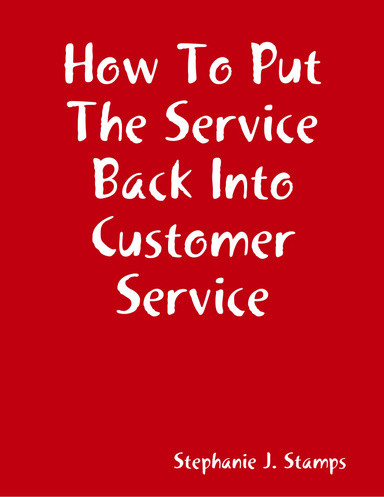 How to Put the Service Back into Customer Service