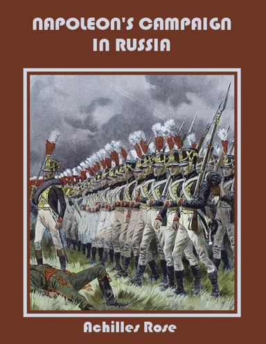 Napoleon's Campaign in Russia (Illustrated)