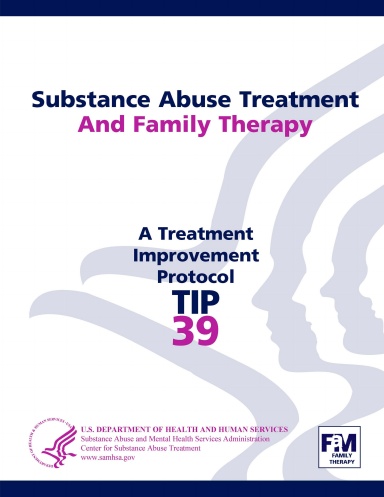 Substance Abuse Treatment and Family Therapy: Treatment Improvement Protocol Series (TIP 39)