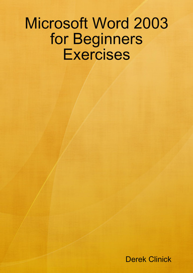 Microsoft Word 2003 for Beginners Exercises