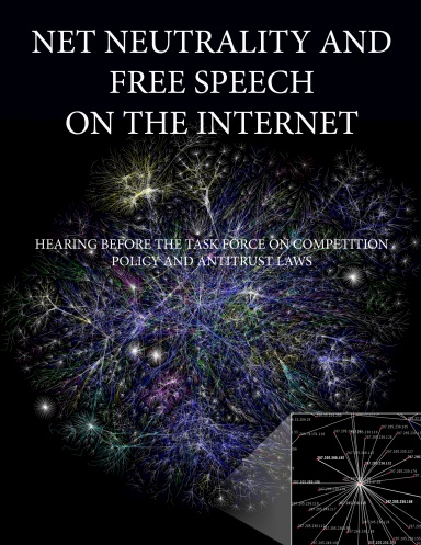 Net Neutrality and Free Speech on the Internet: Hearing Before The Task Force on Competition Policy and Antitrust Laws