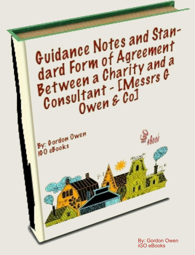 Guidance Notes and Standard Form of Agreement Between a Charity and a Consultant - [Messrs G Owen & Co]
