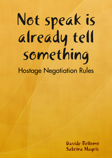 "Not speak is already tell something - Hostage Negotiation Rules"