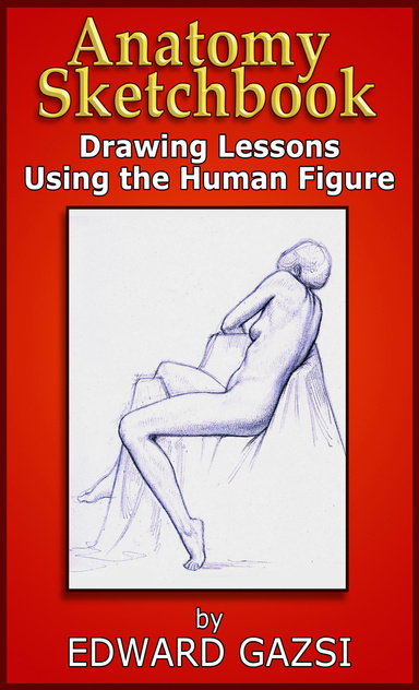 Anatomy Sketchbook: Drawing Lessons Using the Human Figure