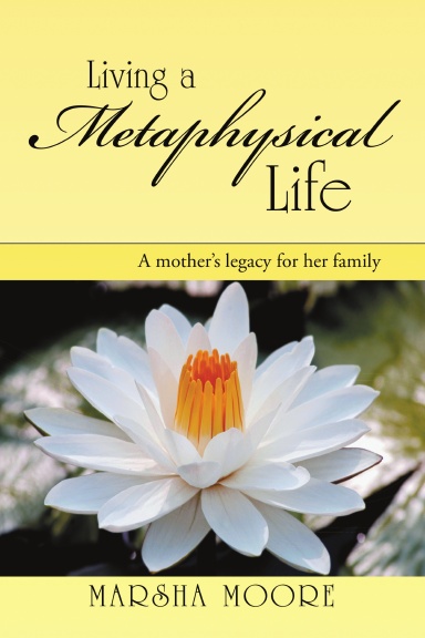 Living a Metaphysical Life: A Mother’s Legacy for Her Family