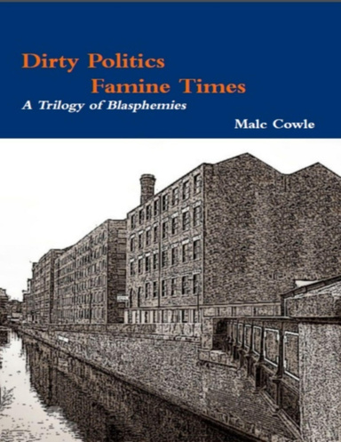 Dirty Politics - Famine Times - A Trilogy of Blasphemies