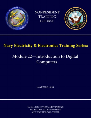 Navy Electricity & Electronics Training Series: Module 22 - Introduction to Digital Computers - NAVEDTRA 14194 - (Nonresident Training Course)