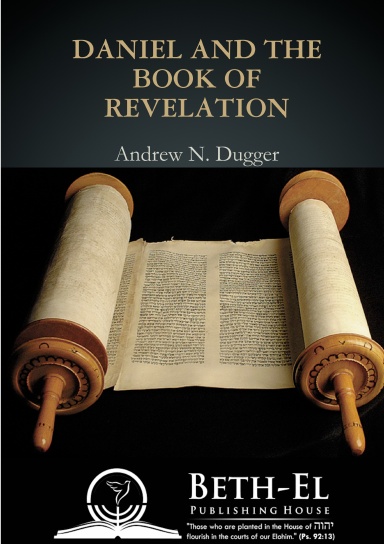 Daniel and The Book of Revelation by A.N. Dugger