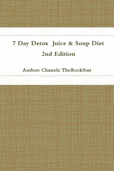 Simple 7 day detoxify Juice & Soup diet 2nd Edition