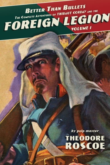 Better Than Bullets: The Complete Adventures of Thibaut Corday and the Foreign Legion, Volume 1