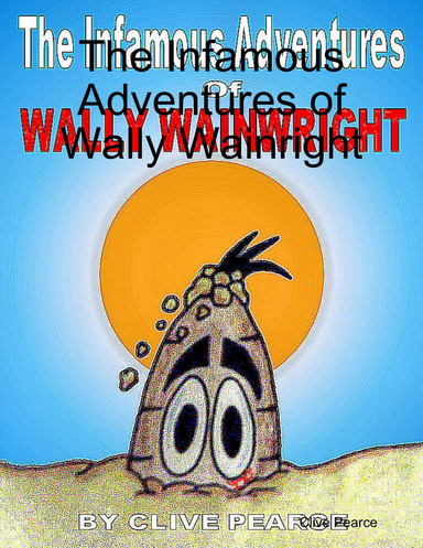 The Infamous Adventures of Wally Wainright