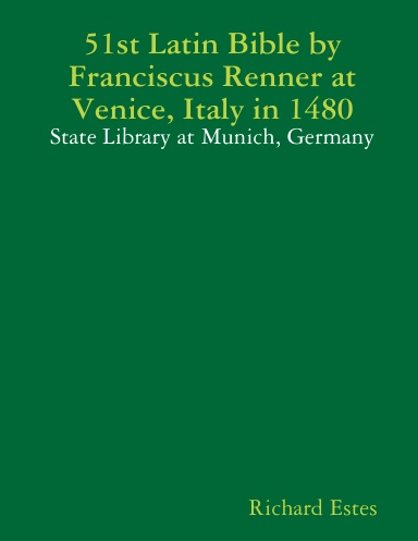 51st Latin Bible by Franciscus Renner at Venice, Italy in 1480 - State Library at Munich, Germany