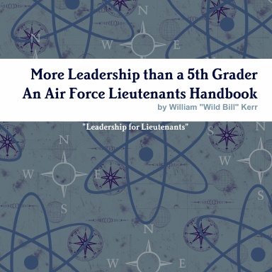 Leadership for Lieutenants - More Leadership than a 5th Grader - A Lt's Handbook