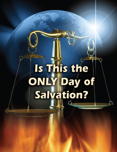 Is This the Only Day of Salvation?