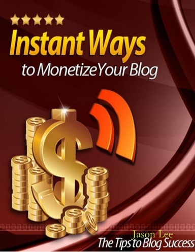 Instant Ways To Monetize Your Blog - AAA+++